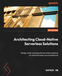Cover image: Architecting Cloud-Native Serverless Solutions 1st edition 9781803230085