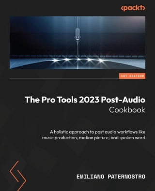 Cover image: The Pro Tools 2023 Post-Audio Cookbook 1st edition 9781803248431