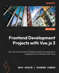 Cover image: Frontend Development Projects with Vue.js 3 2nd edition 9781803234991