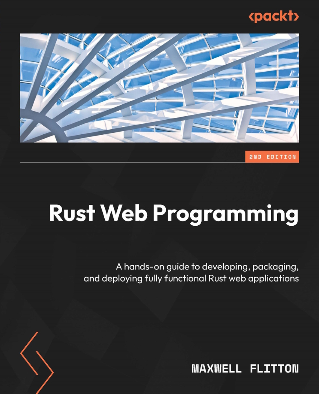Rust Web Programming A hands-on guide to developing, packaging, and deploying fully functional Rust web applications, 2nd Edition 2nd Edition