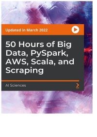 صورة الغلاف: 50 Hours of Big Data, PySpark, AWS, Scala, and Scraping 1st edition 9781803237039
