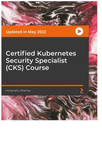 Cover image: Certified Kubernetes Security Specialist (CKS) Course 1st edition 9781803237114