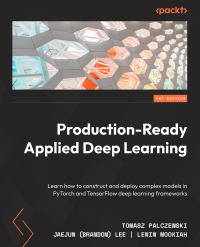 Cover image: Production-Ready Applied Deep Learning 1st edition 9781803243665