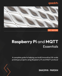 Immagine di copertina: Raspberry Pi and MQTT Essentials 1st edition 9781803244488