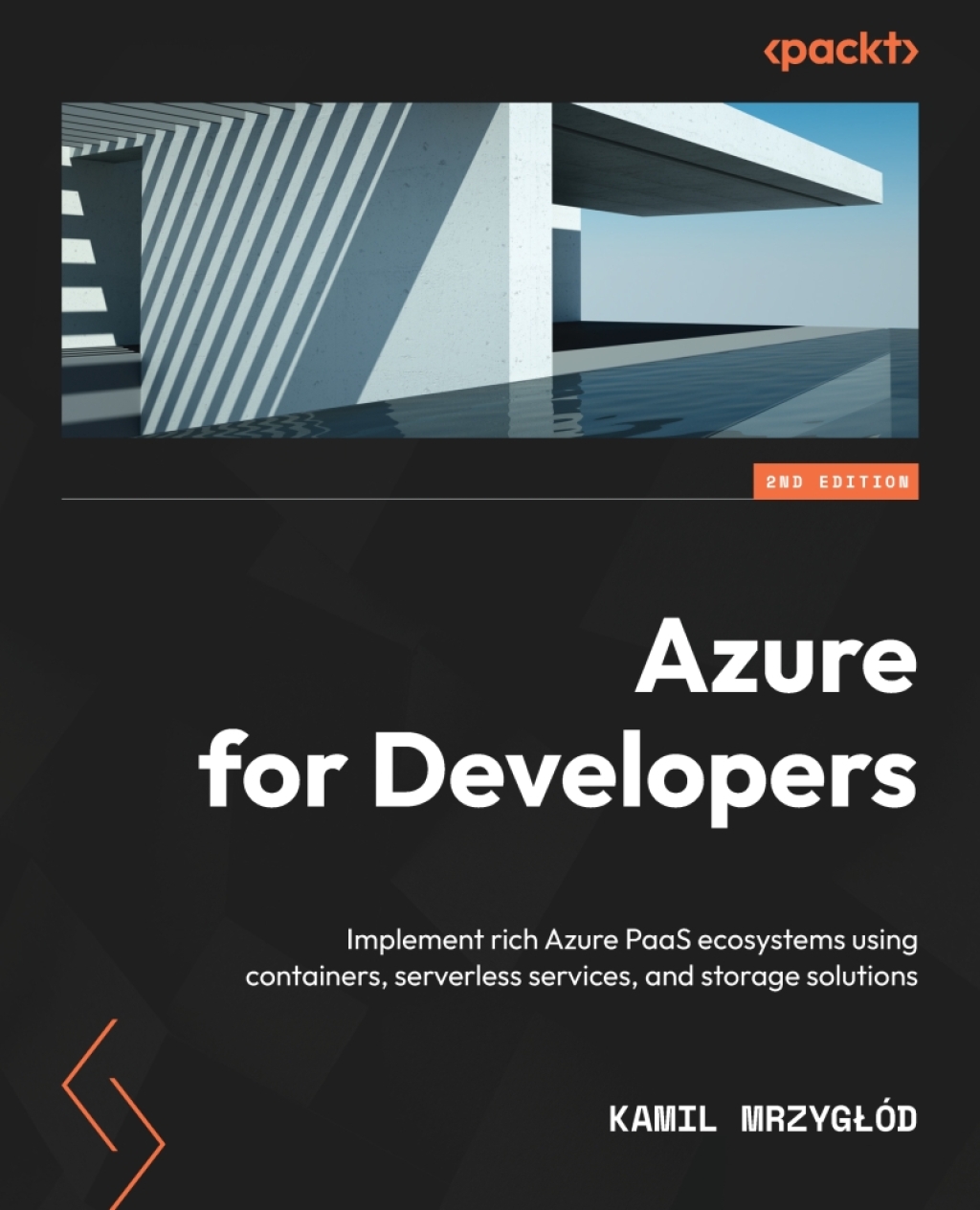 Azure for Developers Implement rich Azure PaaS ecosystems using containers, serverless services, and storage solutions, 2nd Edition 2nd Edition