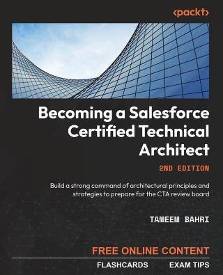 Cover image: Becoming a Salesforce Certified Technical Architect 2nd edition 9781803239439
