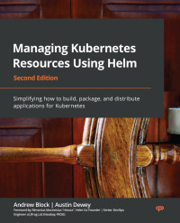 Immagine di copertina: Managing Kubernetes Resources Using Helm 2nd edition 9781803242897