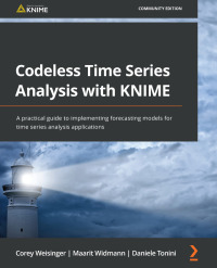 Cover image: Codeless Time Series Analysis with KNIME 1st edition 9781803232065