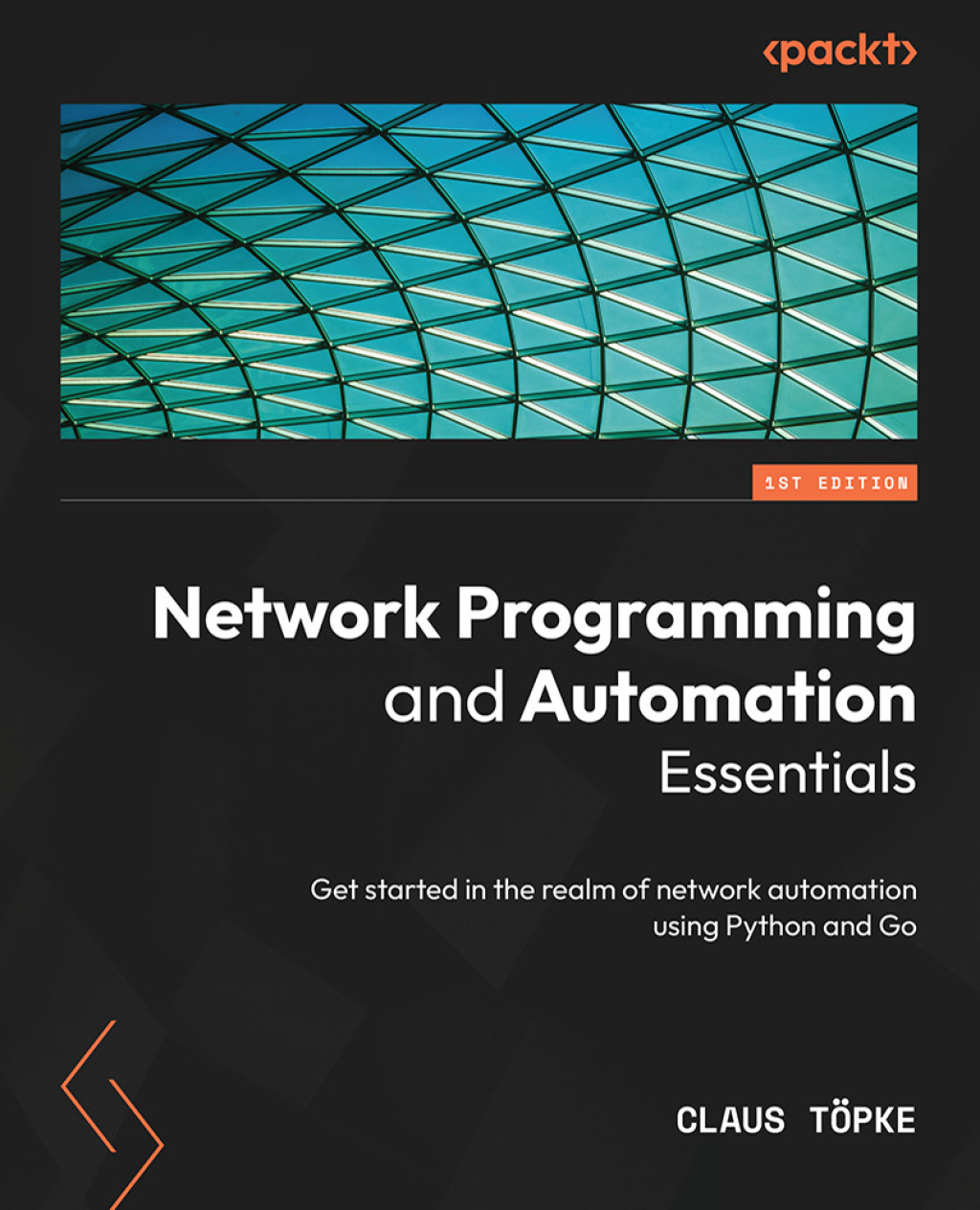 Network Programming and Automation Essentials Get started in the realm of network automation using Python and Go 1st Edition