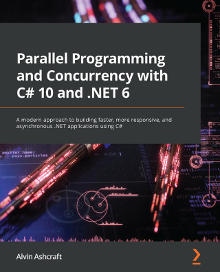 Cover image: Parallel Programming and Concurrency with C# 10 and .NET 6 1st edition 9781803243672