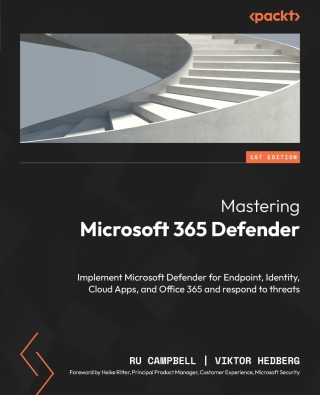 صورة الغلاف: Mastering Microsoft 365 Defender 1st edition 9781803241708