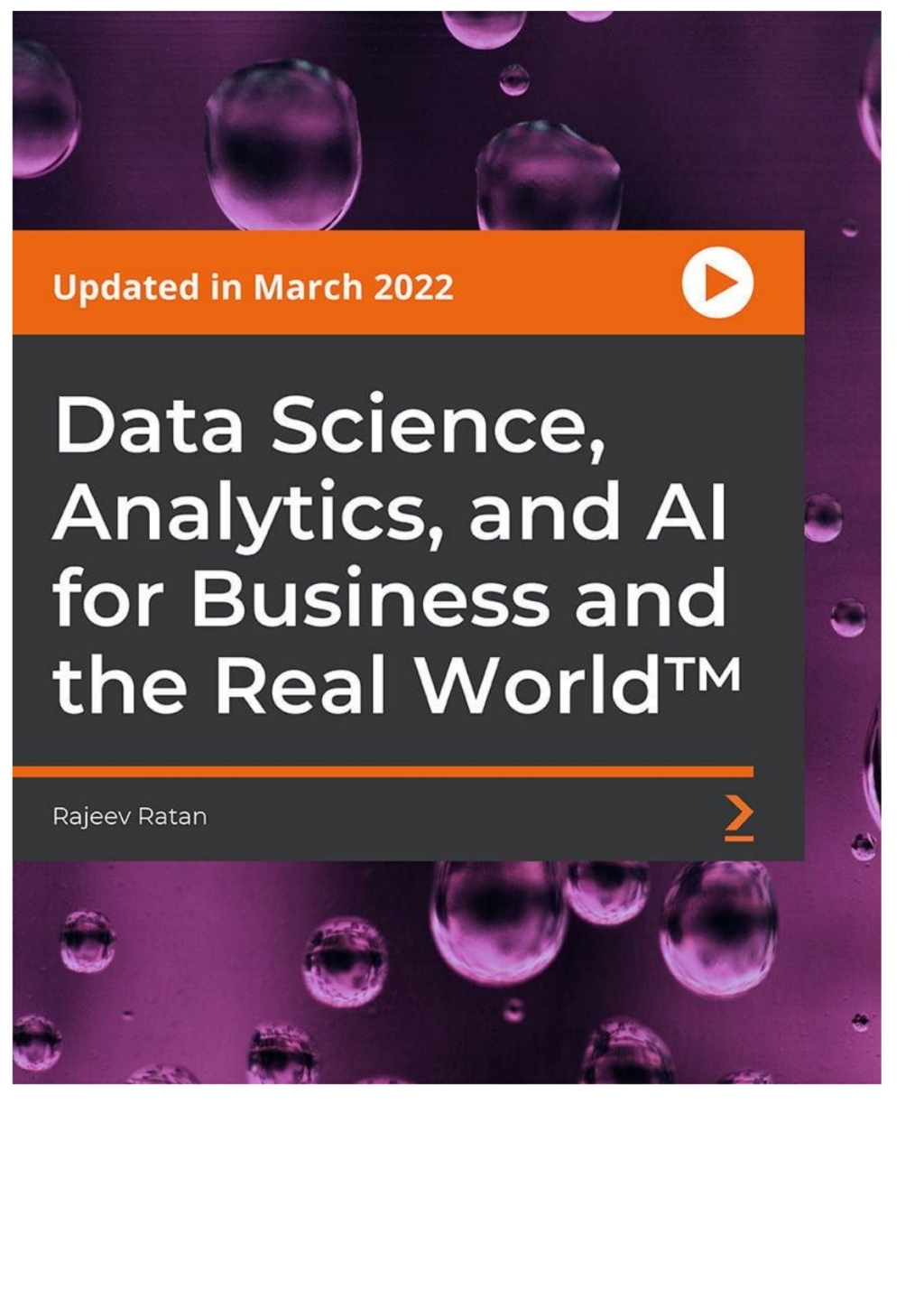 Data Science, Analytics, and AI for Business and the Real World™ 1st Edition