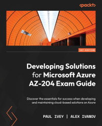 Imagen de portada: Developing Solutions for Microsoft Azure AZ-204 Exam Guide 1st edition 9781803237060