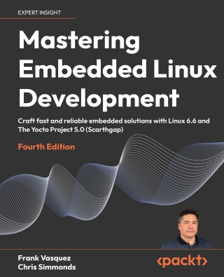 Cover image: Mastering Embedded Linux Development 4th edition 9781803232591