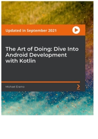 Cover image: The Art of Doing: Dive Into Android Development with Kotlin 1st edition 9781803241739