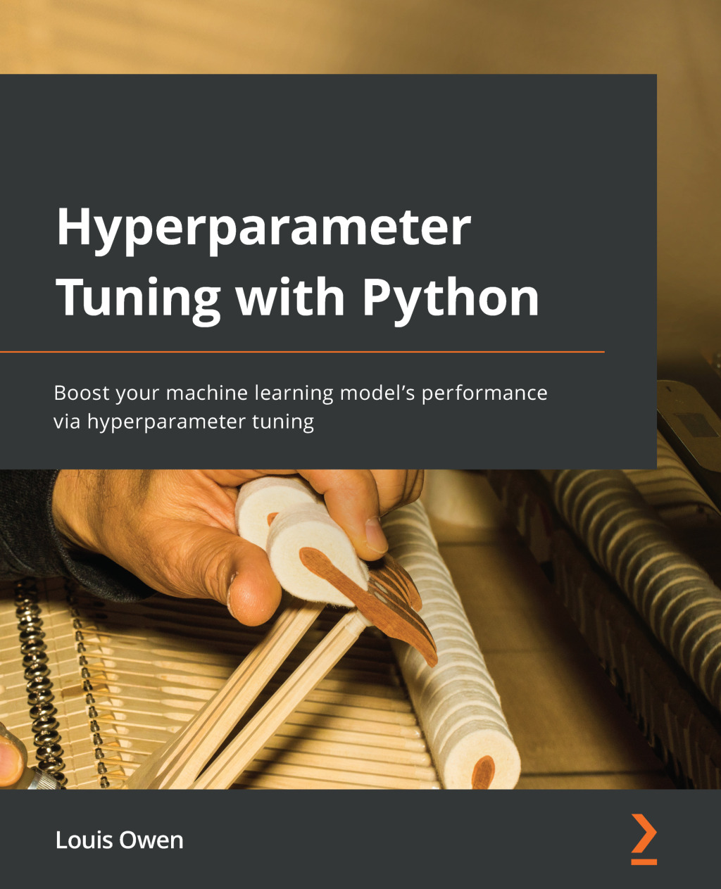 Hyperparameter Tuning with Python Boost your machine learning model’s performance via hyperparameter tuning 1st Edition
