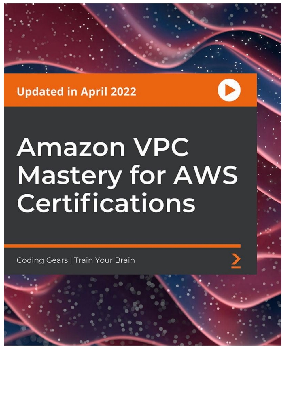 Amazon VPC Mastery for AWS Certifications 1st Edition