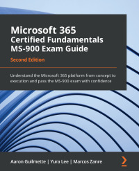 Cover image: Microsoft 365 Certified Fundamentals MS-900 Exam Guide 2nd edition 9781803231167