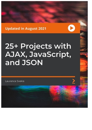Cover image: 25+ Projects with AJAX, JavaScript, and JSON 1st edition 9781803243504