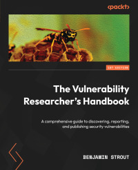 Imagen de portada: The Vulnerability Researcher's Handbook 1st edition 9781803238876