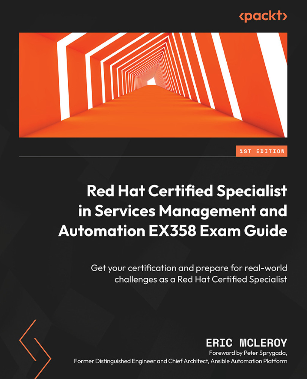 Red Hat Certified Specialist in Services Management and Automation EX358 Exam Guide Get your certification and prepare for real-world challenges as a Red Hat Certified Specialist 1st Edition