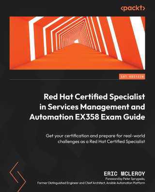 Cover image: Red Hat Certified Specialist in Services Management and Automation EX358 Exam Guide 1st edition 9781803235493