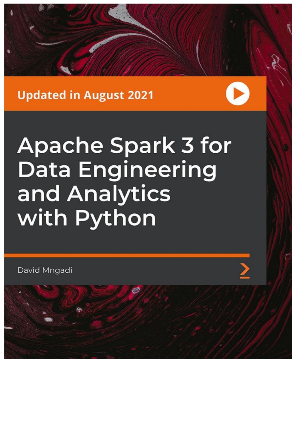 Apache Spark 3 for Data Engineering and Analytics with Python - 1st Edition (CourseWare)