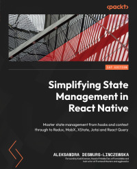 Cover image: Simplifying State Management in React Native 1st edition 9781803235035