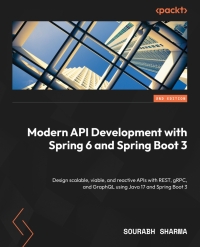 Cover image: Modern API Development with Spring 6 and Spring Boot 3 2nd edition 9781804613276