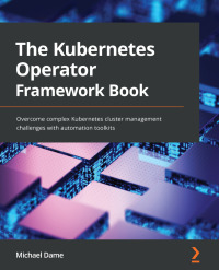 Imagen de portada: The Kubernetes Operator Framework Book 1st edition 9781803232850