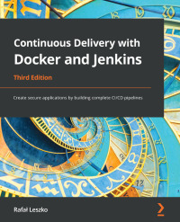 Immagine di copertina: Continuous Delivery with Docker and Jenkins 3rd edition 9781803237480