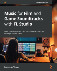 Omslagafbeelding: Music for Film and Game Soundtracks with FL Studio 1st edition 9781803233291