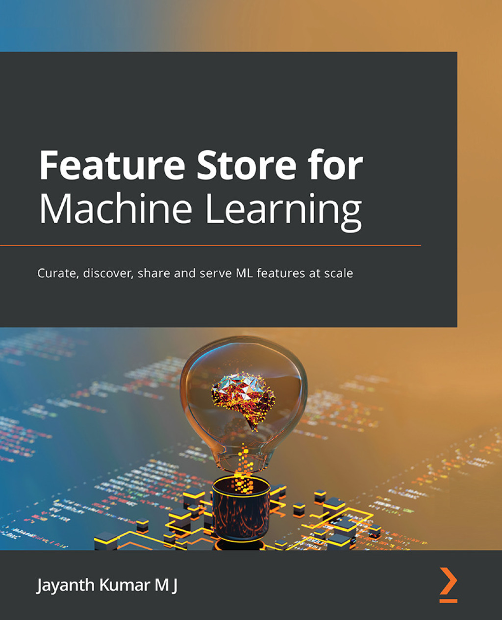Feature Store for Machine Learning Curate, discover, share and serve ML features at scale 1st Edition