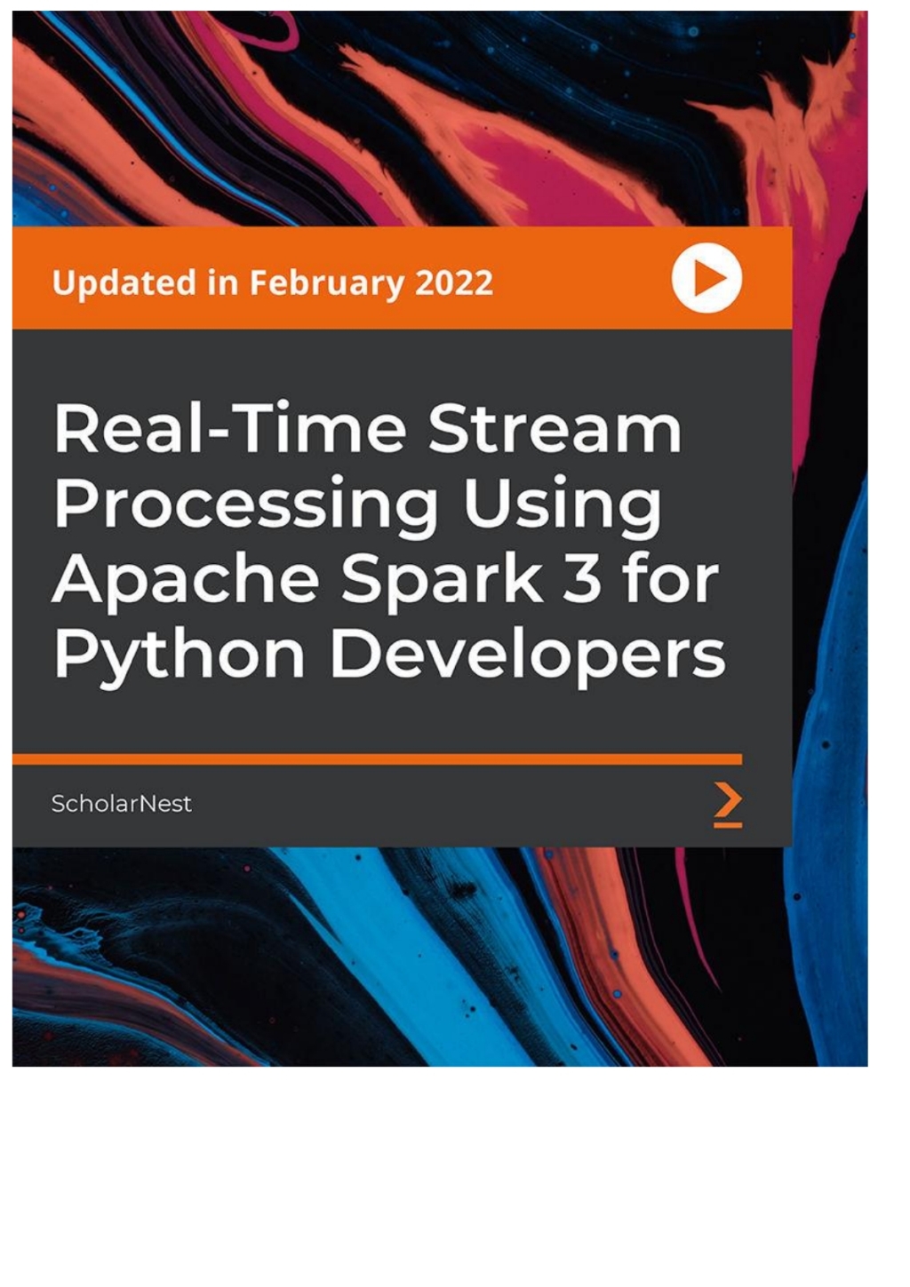 Real-Time Stream Processing Using Apache Spark 3 for Python Developers - 1st Edition (CourseWare)