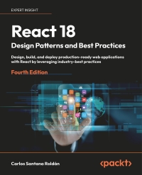 Cover image: React 18 Design Patterns and Best Practices, 4e 4th edition 9781803233109