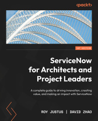 Cover image: ServiceNow for Architects and Project Leaders 1st edition 9781803245294