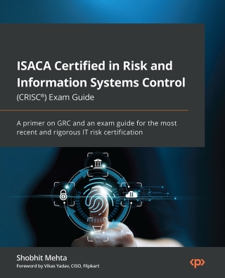 Cover image: ISACA Certified in Risk and Information Systems Control (CRISC®) Exam Guide 1st edition 9781803236902