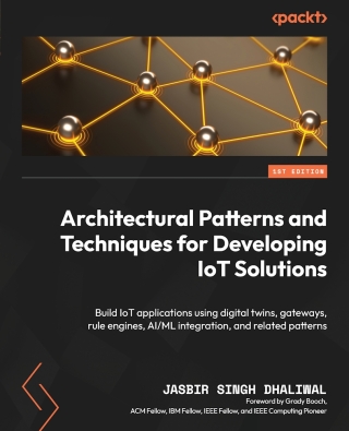 表紙画像: Architectural Patterns and Techniques for Developing IoT Solutions 1st edition 9781803245492