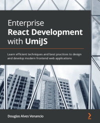 Cover image: Enterprise React Development with UmiJS 1st edition 9781803238968