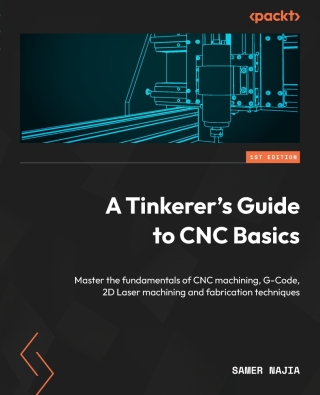Cover image: A Tinkerer's Guide to CNC Basics 1st edition 9781803247496