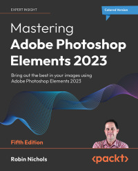 Cover image: Mastering Adobe Photoshop Elements 2023 5th edition 9781803248455
