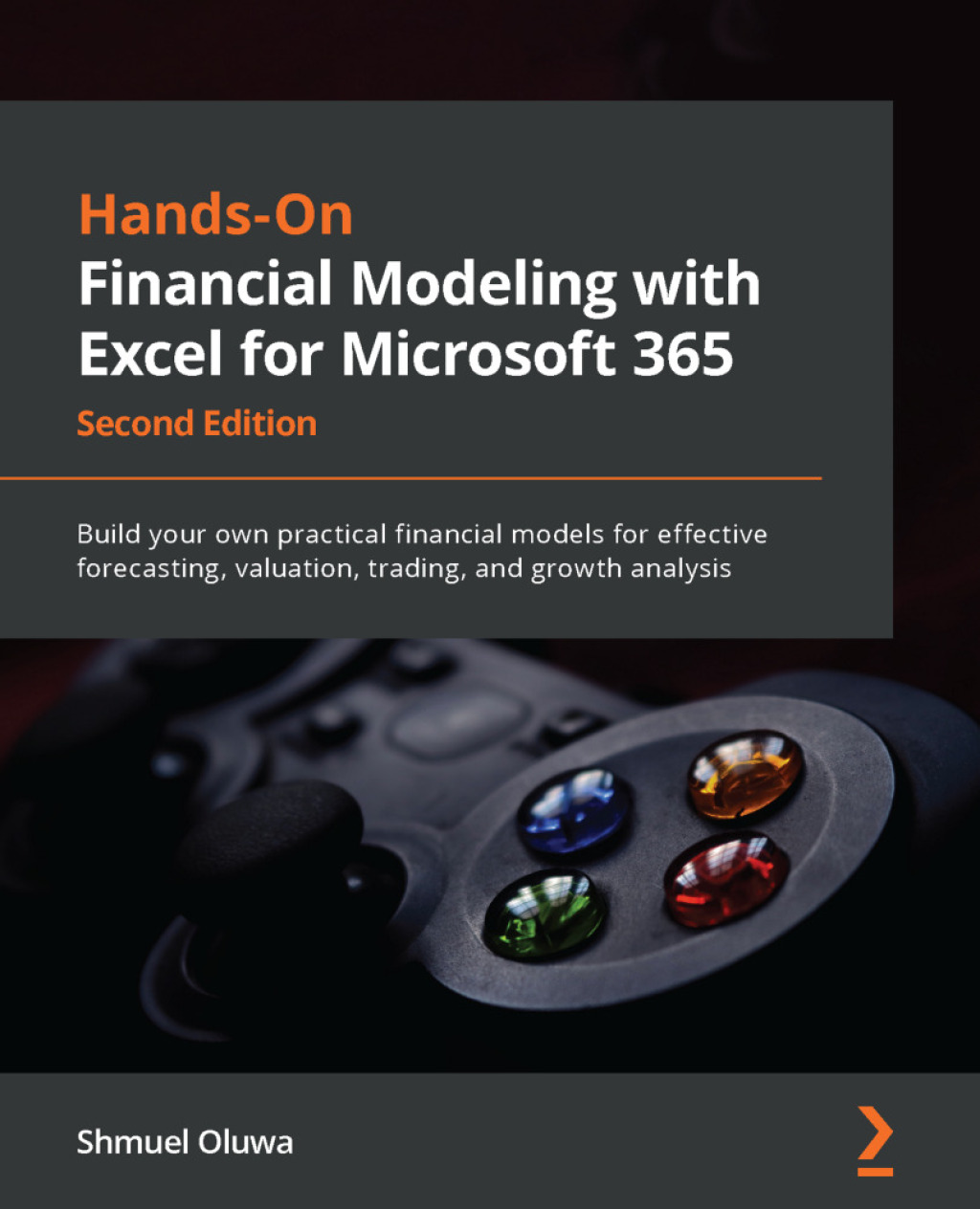 Hands-On Financial Modeling with Excel for Microsoft 365 Build your own practical financial models for effective forecasting, valuation, trading, and growth analysis, 2nd Edition 2nd Edition