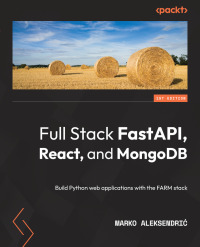 Cover image: Full Stack FastAPI, React, and MongoDB 1st edition 9781803231822