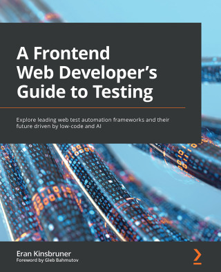 Cover image: A Frontend Web Developer's Guide to Testing 1st edition 9781803238319