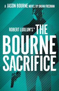 Cover image: Robert Ludlum's™ the Bourne Sacrifice 1st edition 9781803285863
