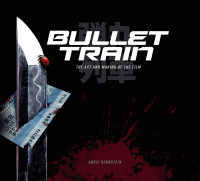 Cover image: Bullet Train: The Art and Making of the Film 9781789099560