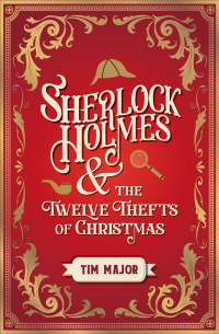 Cover image: Sherlock Holmes and The Twelve Thefts of Christmas 9781803361918