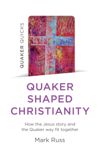 Cover image: Quaker Quicks - Quaker Shaped Christianity 9781803410548