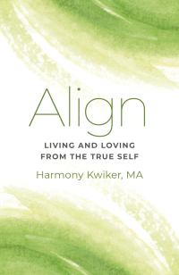 Omslagafbeelding: Align: Living and Loving from the True Self 9781803410586