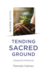 Omslagafbeelding: Quaker Quicks - Tending Sacred Ground 9781803410883
